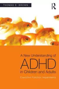 A New Understanding of ADHD in Children and Adults - Thomas Brown